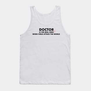Doctor Is The Real Hero Tank Top